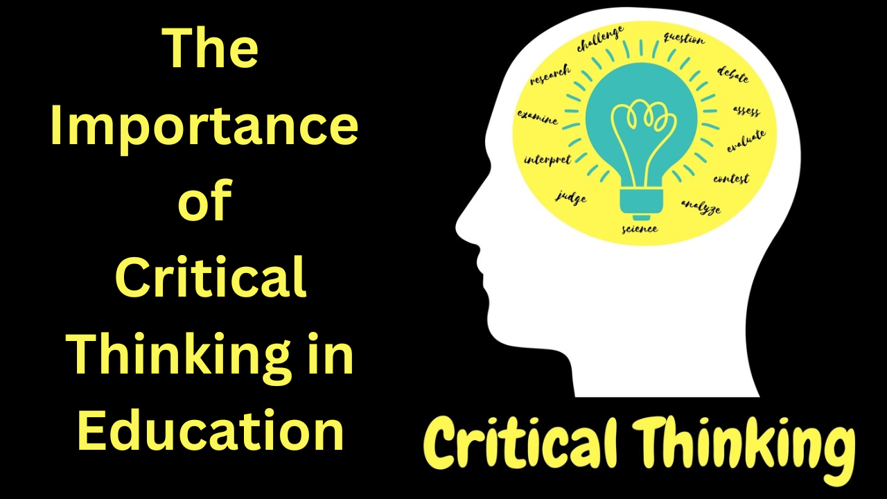 The Importance of Critical Thinking in Education: